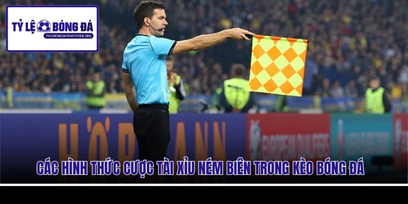 Các hình thức cược tài xỉu ném biên trong kèo bóng đá