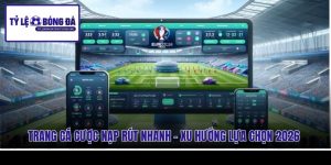 Trang Cá Cược Nạp Rút Nhanh - Xu Hướng Lựa Chọn 2026