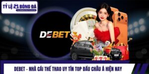 Debet - Nhà Cái Thể Thao Uy Tín Top Đầu Châu Á Hiện Nay