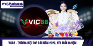 Vic88 - Thương Hiệu TOP Đầu Năm 2026, Nên Trải Nghiệm