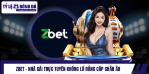 Zbet - Nhà Cái Trực Tuyến Khổng Lồ Đẳng Cấp Châu Âu